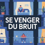 Se venger du bruit appartement du dessus résident calme